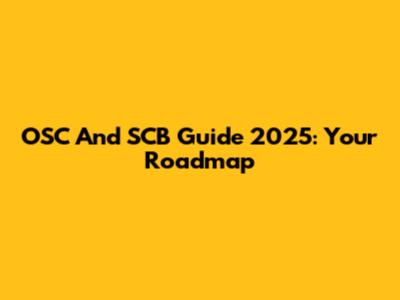 OSC And SCB Guide 2025: Your Roadmap