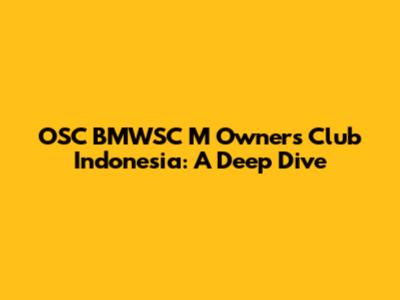 OSC BMWSC M Owners Club Indonesia: A Deep Dive