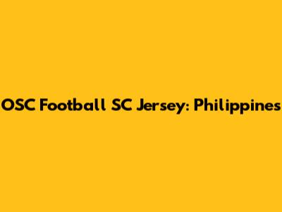 OSC Football SC Jersey: Philippines