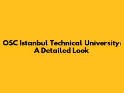 OSC Istanbul Technical University: A Detailed Look
