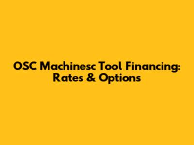 OSC Machinesc Tool Financing: Rates & Options