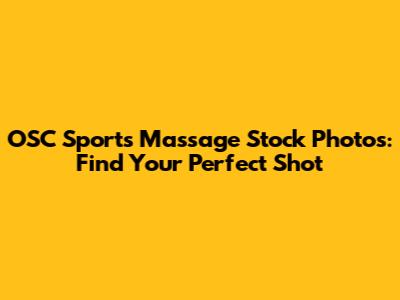 OSC Sports Massage Stock Photos: Find Your Perfect Shot