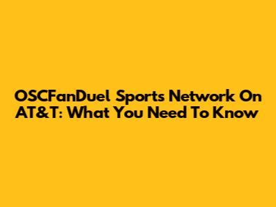 OSCFanDuel Sports Network On AT&T: What You Need To Know