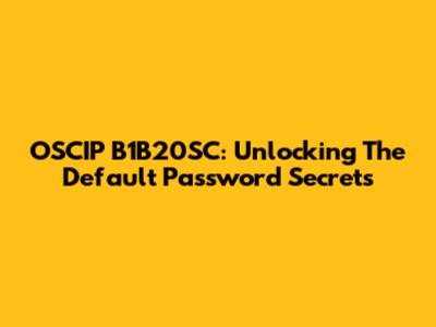 OSCIP B1B20SC: Unlocking The Default Password Secrets