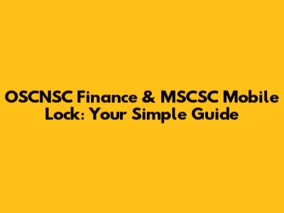 OSCNSC Finance & MSCSC Mobile Lock: Your Simple Guide