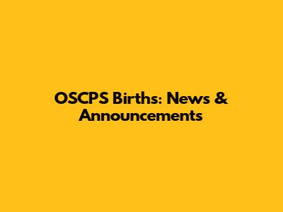 OSCPS Births: News & Announcements