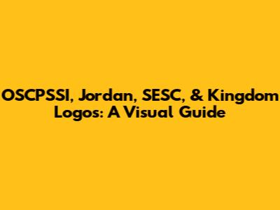 OSCPSSI, Jordan, SESC, & Kingdom Logos: A Visual Guide