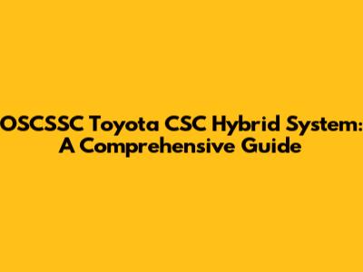 OSCSSC Toyota CSC Hybrid System: A Comprehensive Guide