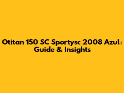 Otitan 150 SC Sportysc 2008 Azul: Guide & Insights