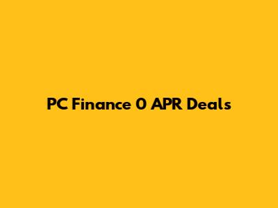 PC Finance 0 APR Deals