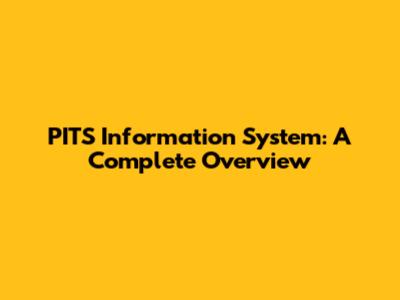 PITS Information System: A Complete Overview
