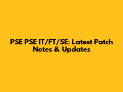 PSE PSE IT/FT/SE: Latest Patch Notes & Updates