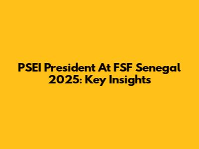 PSEI President At FSF Senegal 2025: Key Insights