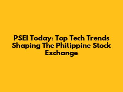 PSEI Today: Top Tech Trends Shaping The Philippine Stock Exchange