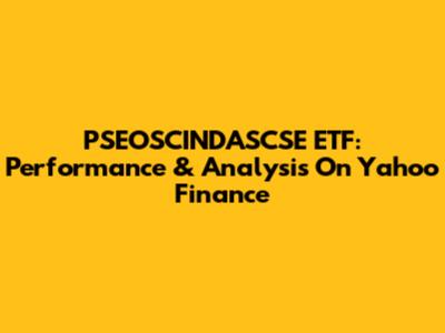 PSEOSCINDASCSE ETF: Performance & Analysis On Yahoo Finance