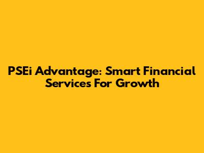 PSEi Advantage: Smart Financial Services For Growth