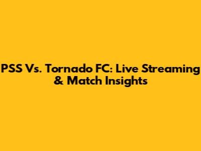 PSS Vs. Tornado FC: Live Streaming & Match Insights