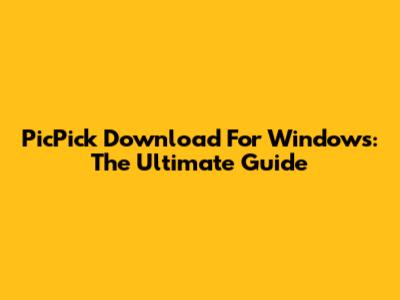 PicPick Download For Windows: The Ultimate Guide