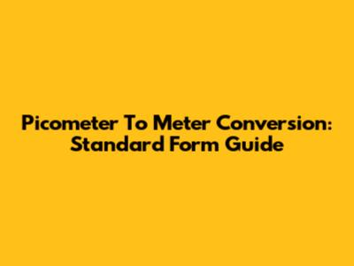 Picometer To Meter Conversion: Standard Form Guide