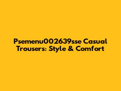 Psemenu002639sse Casual Trousers: Style & Comfort