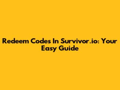 Redeem Codes In Survivor.io: Your Easy Guide