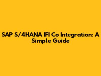 SAP S/4HANA IFI Co Integration: A Simple Guide