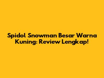 Spidol Snowman Besar Warna Kuning: Review Lengkap!