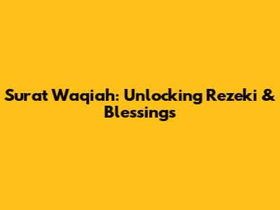Surat Waqiah: Unlocking Rezeki & Blessings