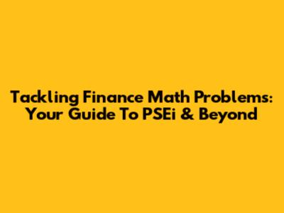 Tackling Finance Math Problems: Your Guide To PSEi & Beyond