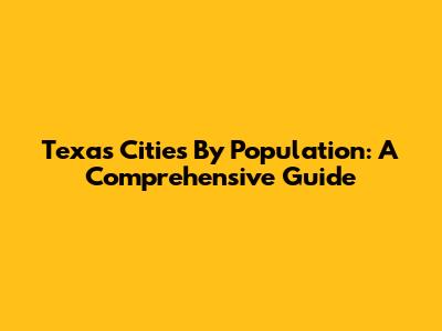Texas Cities By Population: A Comprehensive Guide