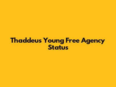 Thaddeus Young Free Agency Status