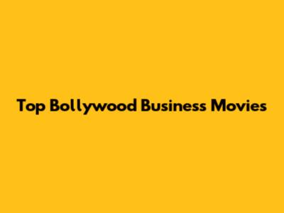 Top Bollywood Business Movies