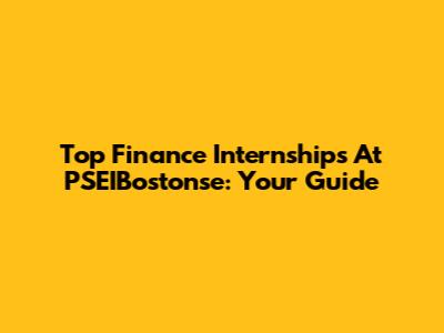 Top Finance Internships At PSEIBostonse: Your Guide