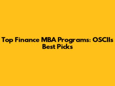 Top Finance MBA Programs: OSCII's Best Picks
