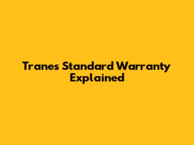 Trane's Standard Warranty Explained