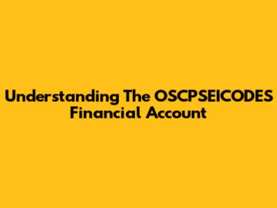 Understanding The OSCPSEICODES Financial Account