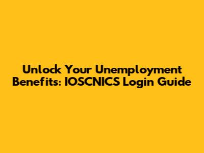 Unlock Your Unemployment Benefits: IOSCNICS Login Guide