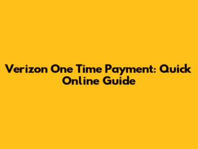 Verizon One Time Payment: Quick Online Guide