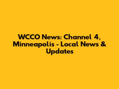 WCCO News: Channel 4, Minneapolis - Local News & Updates