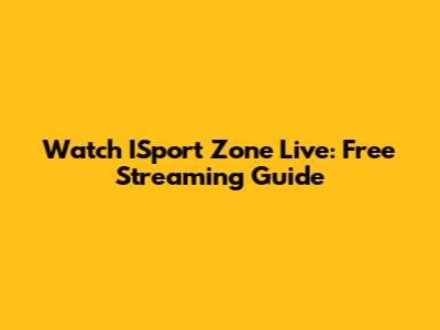 Watch ISport Zone Live: Free Streaming Guide