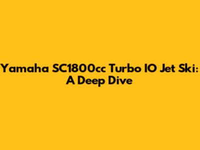 Yamaha SC1800cc Turbo IO Jet Ski: A Deep Dive