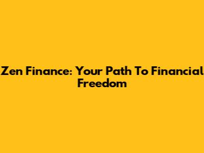 Zen Finance: Your Path To Financial Freedom